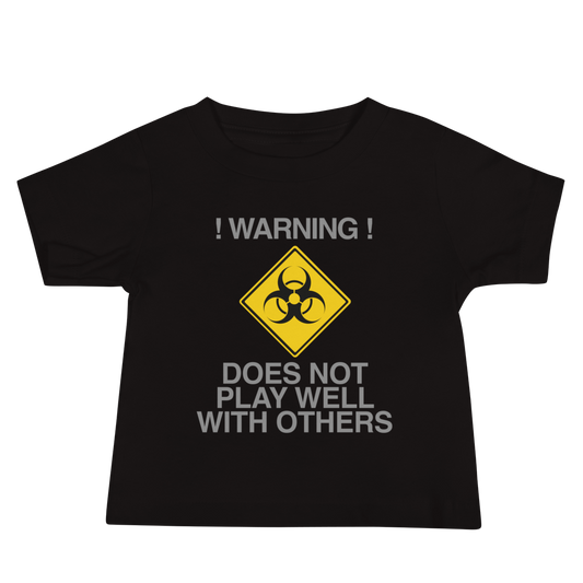 "!Warning! Does Not Play Well With Others" printed on a black baby jersey short sleeve tee laying on a flat surface