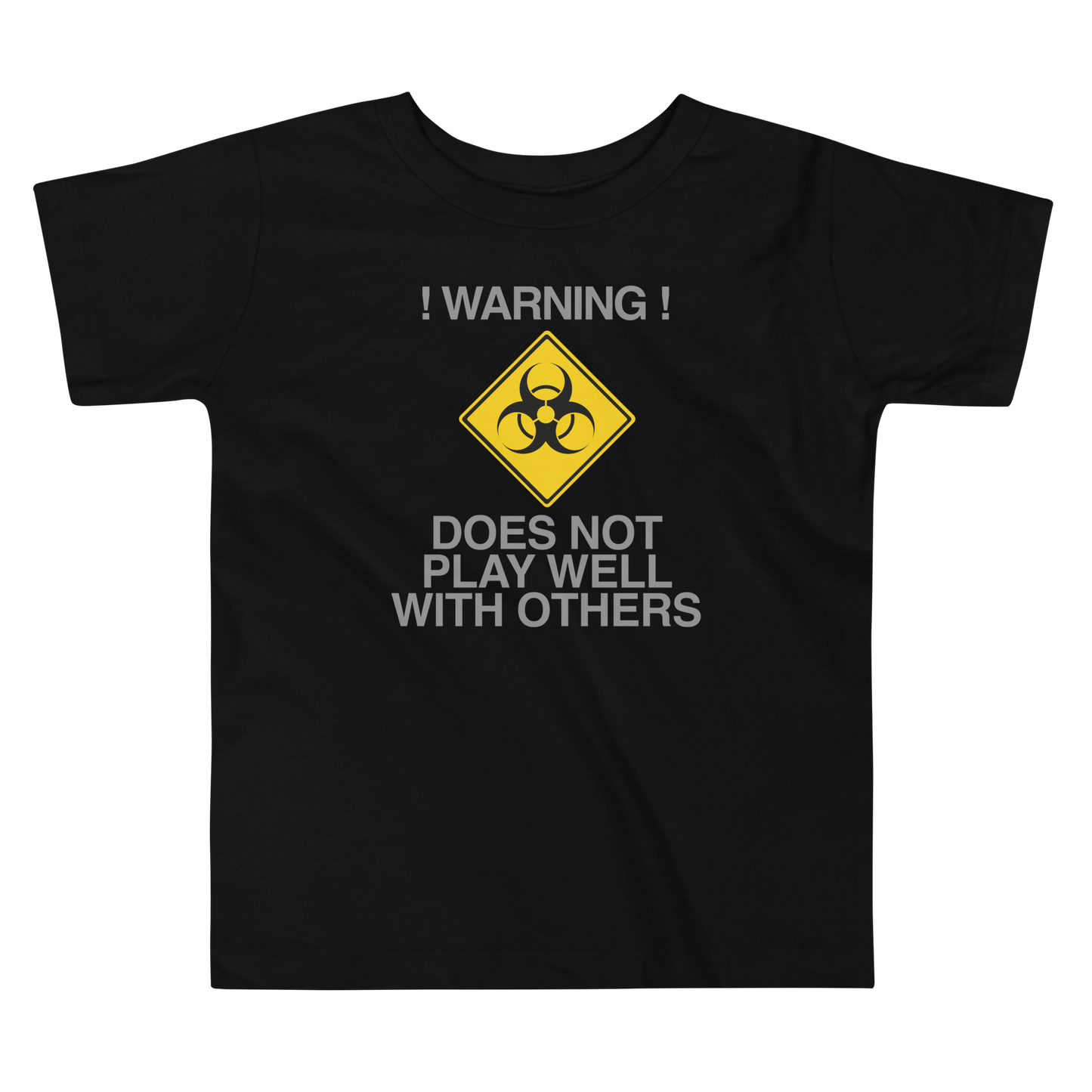 "!Warning! Does Not Play Well With Others" printed on a black toddler short sleeve tee laying on a flat surface
