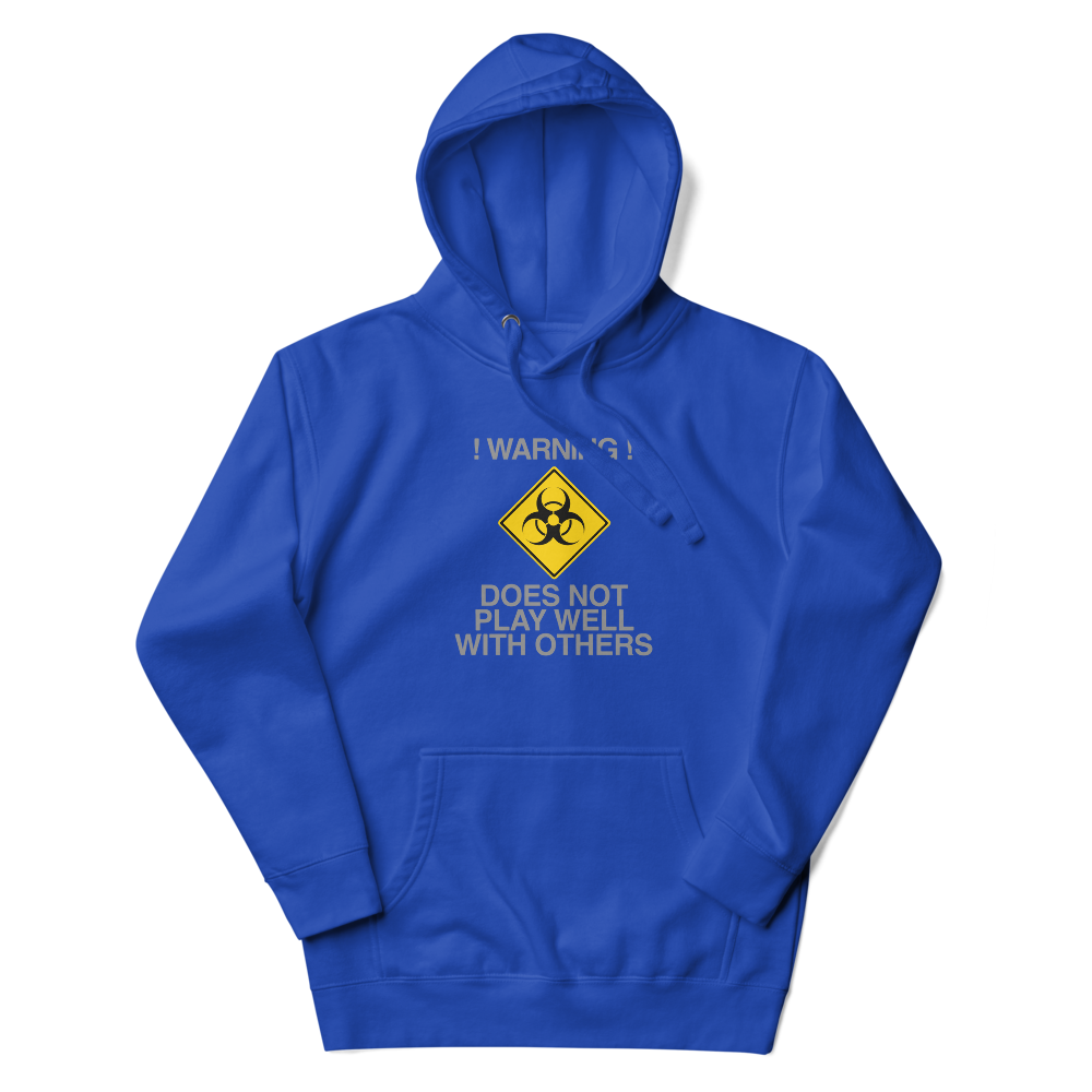"!Warning! Does Not Play Well With Others" printed on a team royal unisex hoodie laying on a flat surface with the hood up