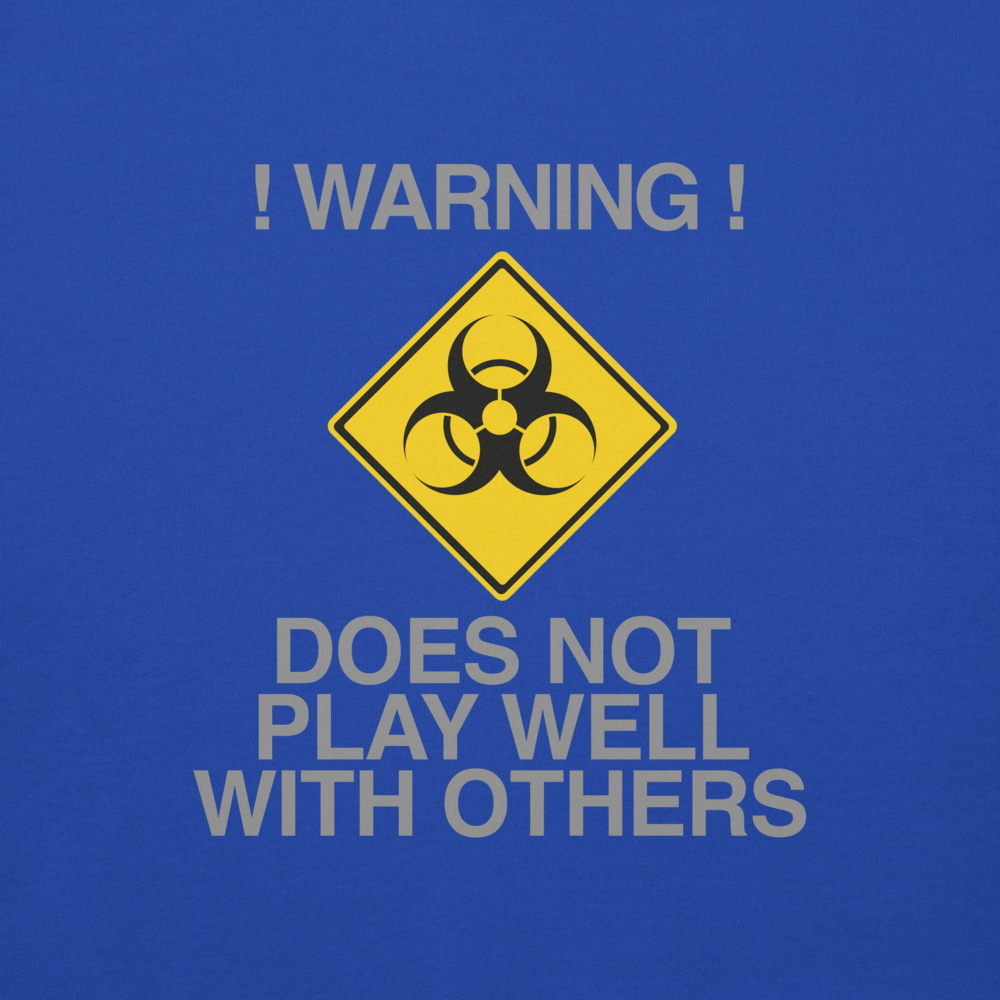 "!Warning! Does Not Play Well With Others" printed on a team royal background