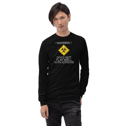 "!Warning! Does Not Play Well With Others" printed on a black men's long sleeve shirt worn by a male