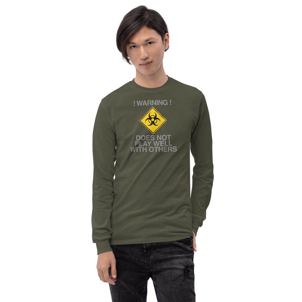 "!Warning! Does Not Play Well With Others" printed on a military green men's long sleeve shirt worn by a male