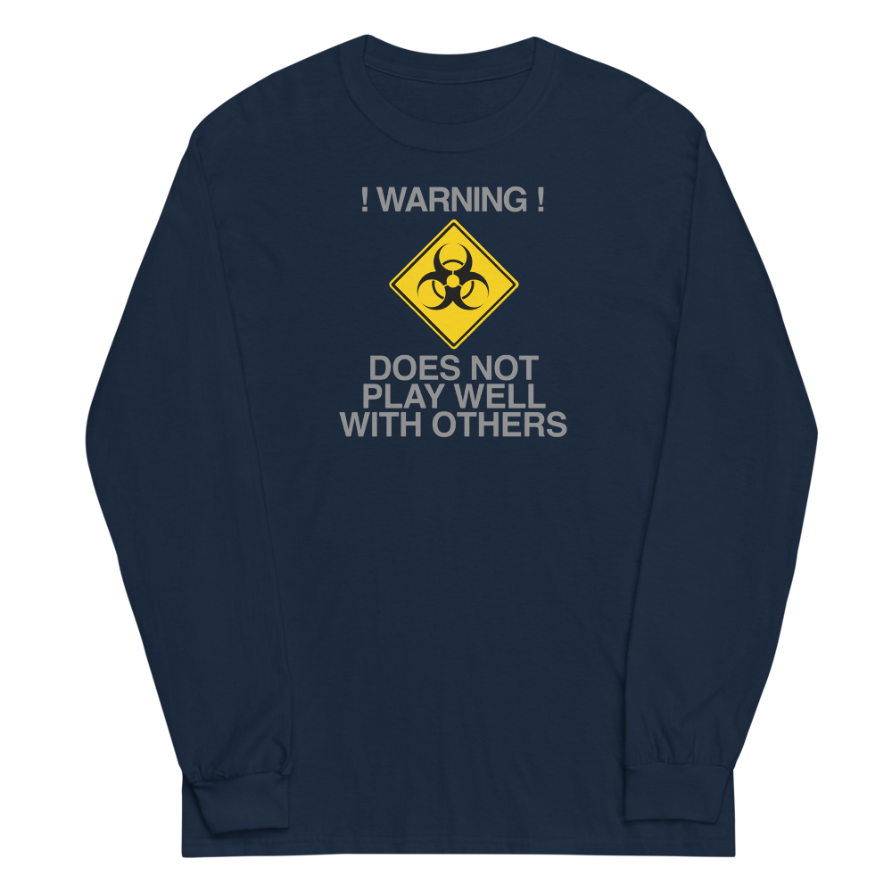 "!Warning! Does Not Play Well With Others" printed on a navy men's long sleeve shirt laying on a flat surface
