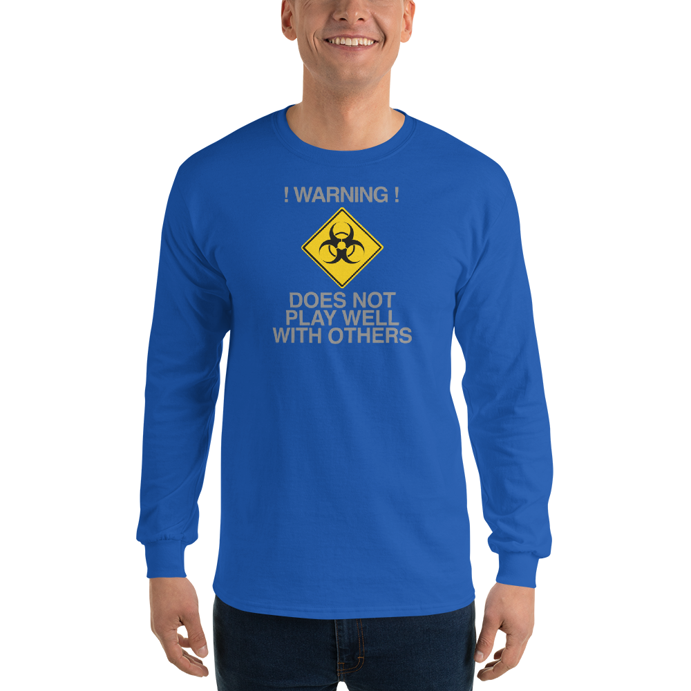 "!Warning! Does Not Play Well With Others" printed on a royal men's long sleeve shirt worn by a male