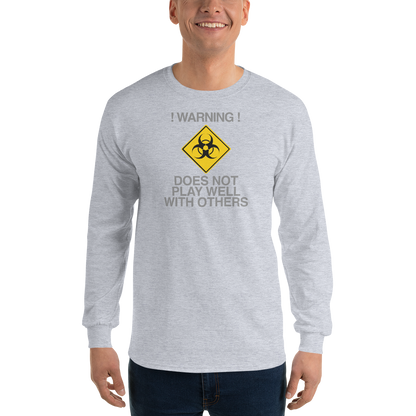 "!Warning! Does Not Play Well With Others" printed on a sport grey men's long sleeve shirt worn by a male