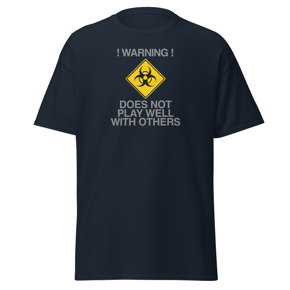 "!Warning! Does Not Play Well With Others" printed on a navy on an invisible body
