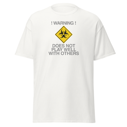 "!Warning! Does Not Play Well With Others" printed on a white on an invisible body