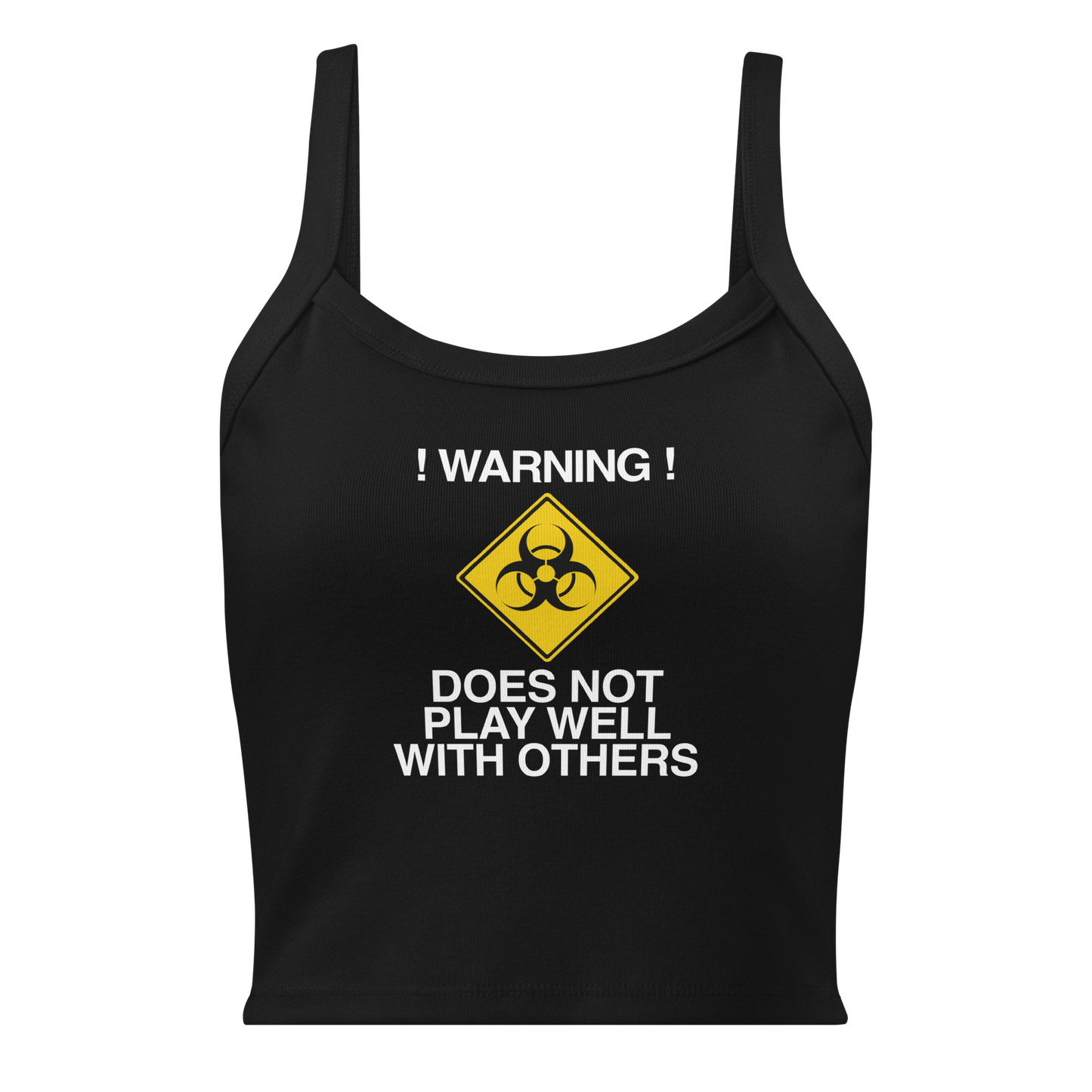 "!Warning! Does Not Play Well With Others" printed on a solid black blend women's micro-rib tanktop laying on a flat surface