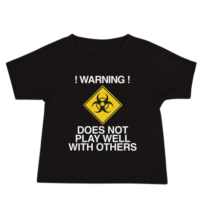 "!Warning! Does Not Play Well With Others" printed on a black baby jersey short sleeve tee laying on a flat surface
