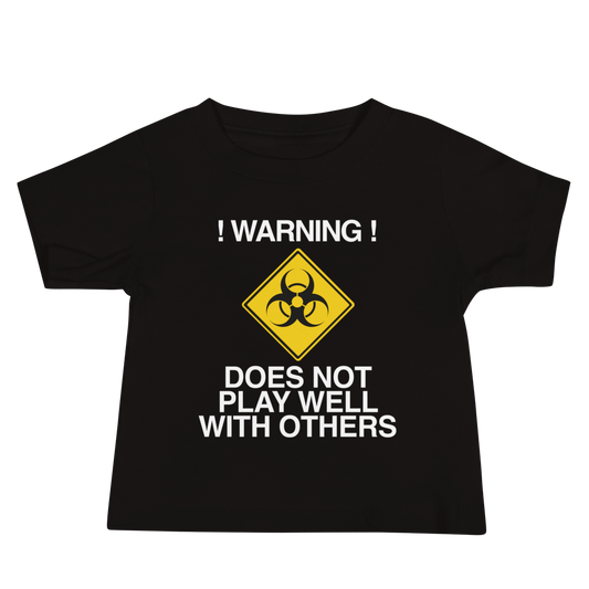 "!Warning! Does Not Play Well With Others" printed on a black baby jersey short sleeve tee laying on a flat surface