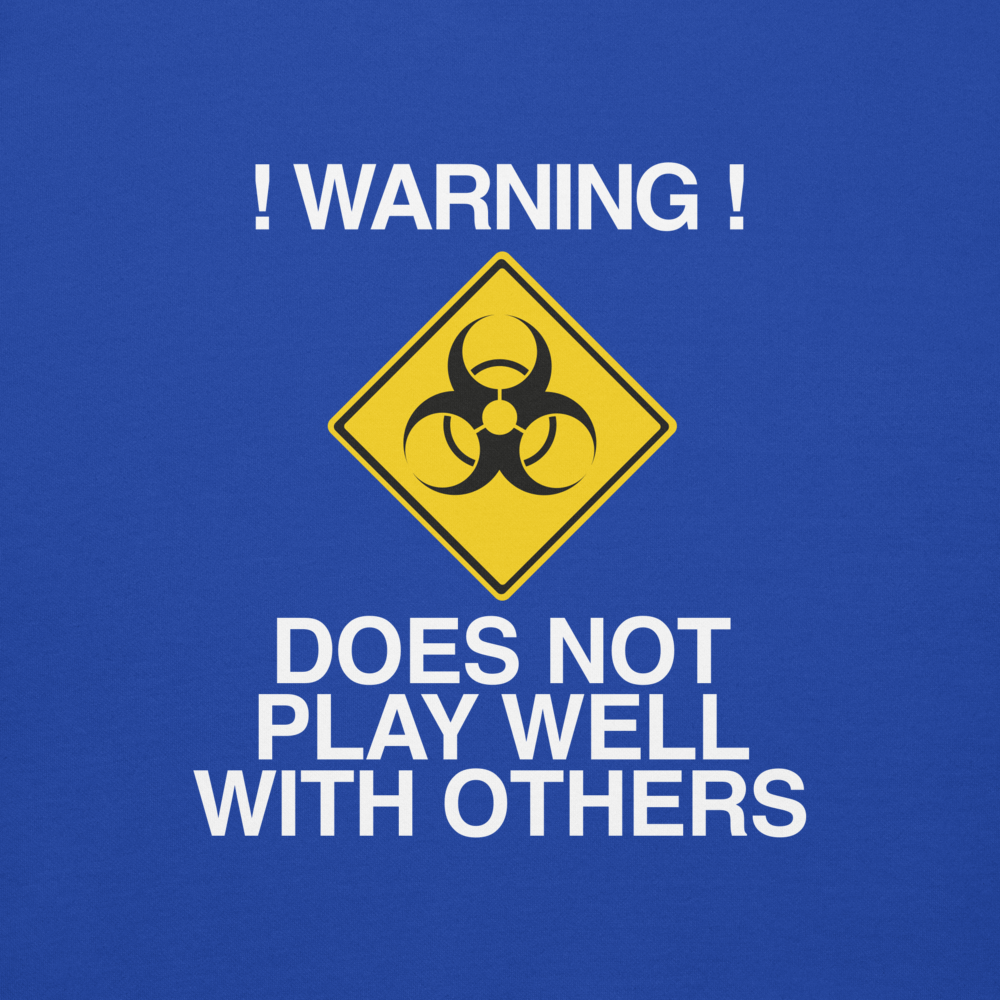 "!Warning! Does Not Play Well With Others" printed on a team royal background