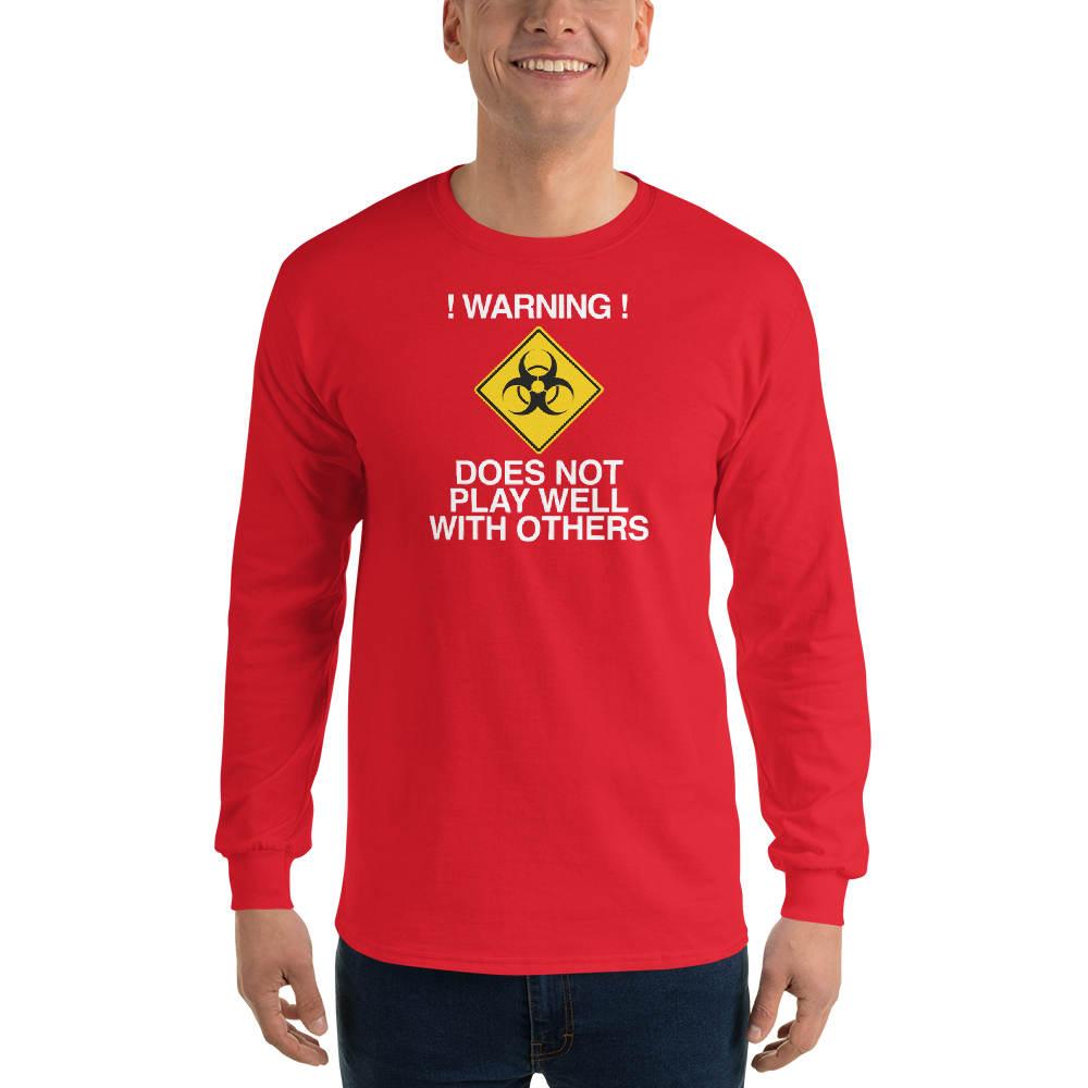 "!Warning! Does Not Play Well With Others" printed on a red men's long sleeve shirt worn by a male