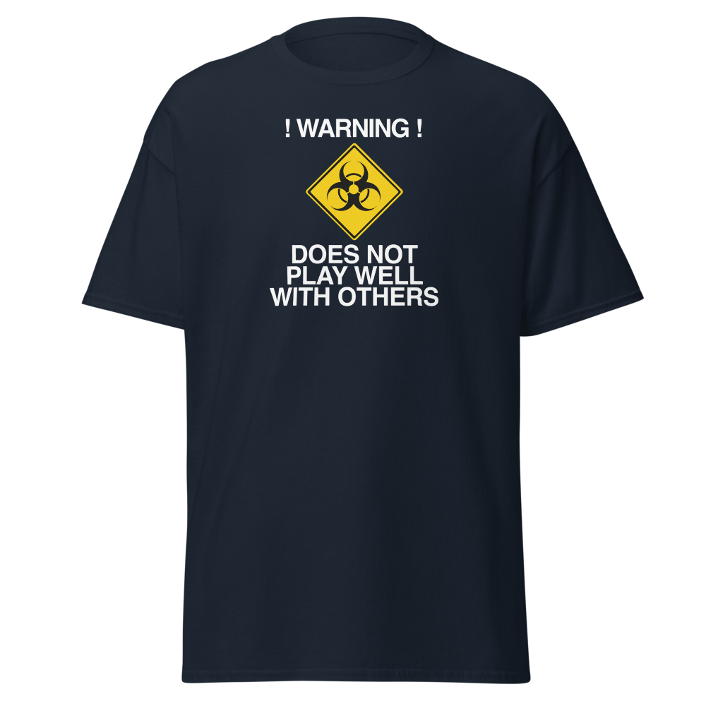 "!Warning! Does Not Play Well With Others" printed on a navy on an invisible body