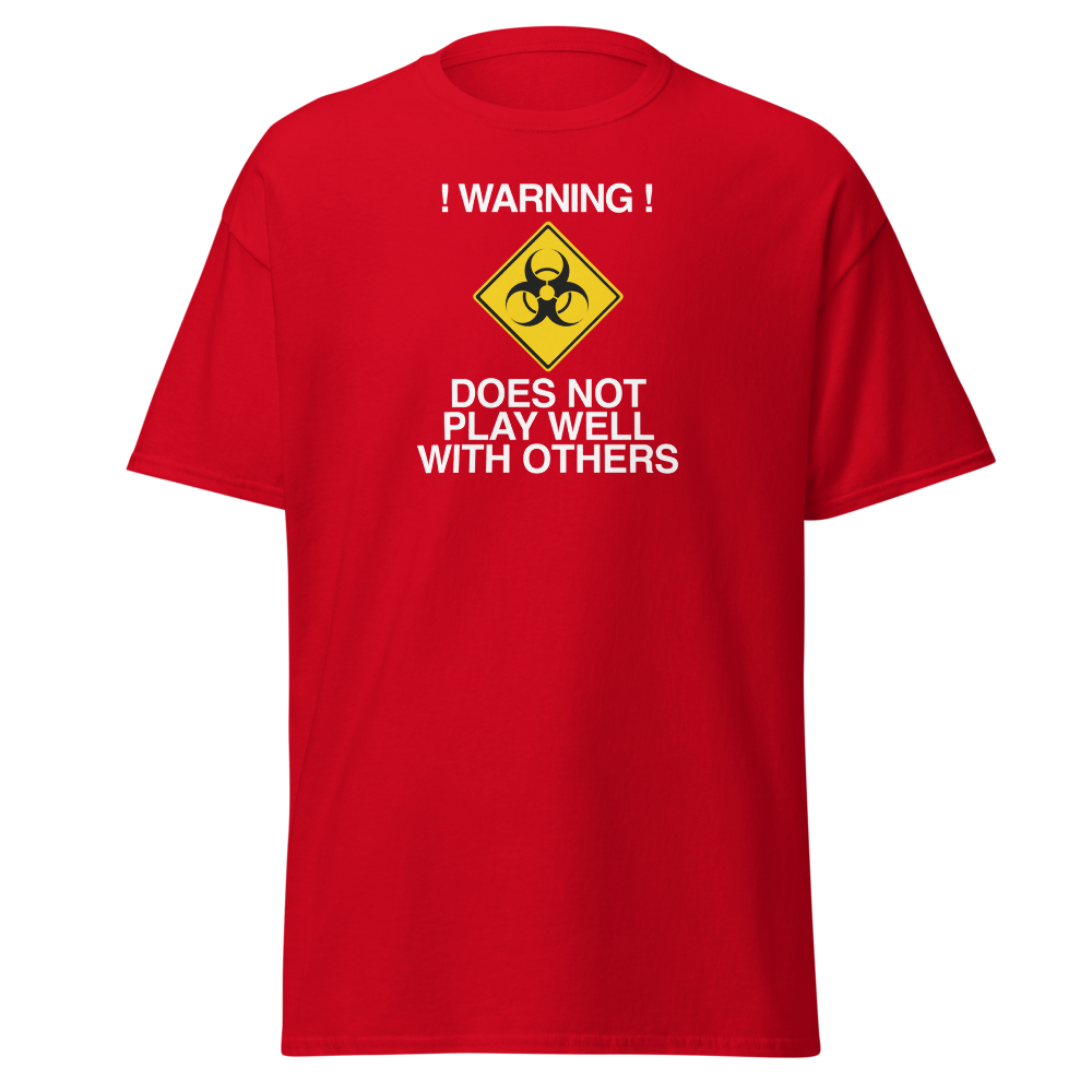 "!Warning! Does Not Play Well With Others" printed on a red on an invisible body