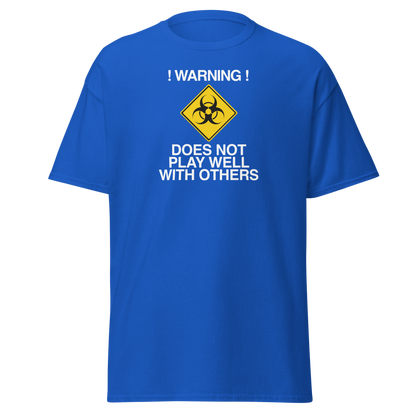 "!Warning! Does Not Play Well With Others" printed on a royal on an invisible body