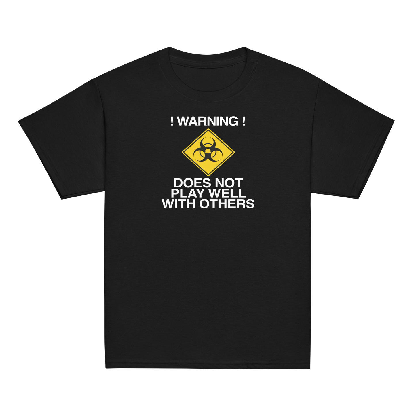 "!Warning! Does Not Play Well With Others" printed on a black youth classic tee laying on a flat surface
