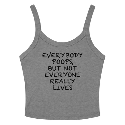 "Everybody poops, but not everyone really lives" printed on a athletic heather women's micro-rib tanktop laying on a flat surface amongst sunglasses and shorts