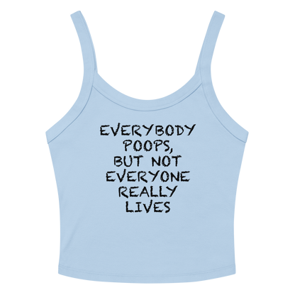 "Everybody poops, but not everyone really lives" printed on a solid baby blue blend women's micro-rib tanktop laying on a flat surface amongst sunglasses and shorts
