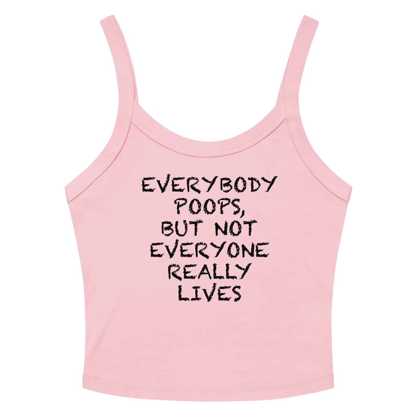"Everybody poops, but not everyone really lives" printed on a solid pink blend women's micro-rib tanktop laying on a flat surface amongst sunglasses and shorts