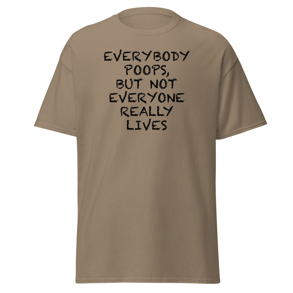 "Everybody poops, but not everyone really lives" printed on a brown savana on an invisible body