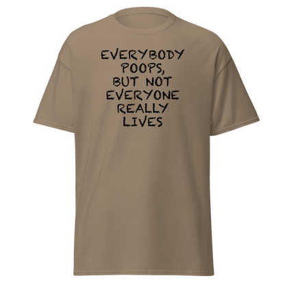 "Everybody poops, but not everyone really lives" printed on a brown savana on an invisible body