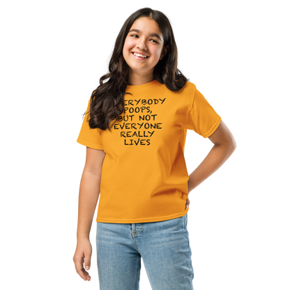 "Everybody poops, but not everyone really lives" printed on a gold youth classic tee worn by a female
