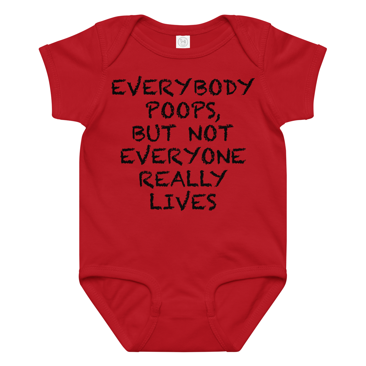 "Everybody poops, but not everyone really lives" printed on a red baby jersey bodysuit laying on a flat surface amongst other clothes