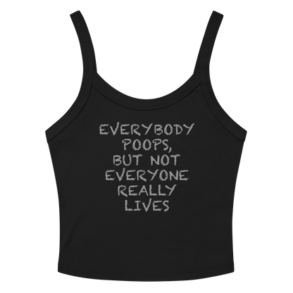 "Everybody poops, but not everyone really lives" printed on a solid black blend women's micro-rib tanktop laying on a flat surface amongst sunglasses and shorts
