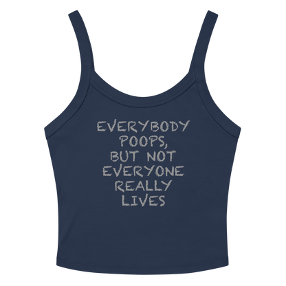 "Everybody poops, but not everyone really lives" printed on a solid navy blend women's micro-rib tanktop laying on a flat surface amongst sunglasses and shorts