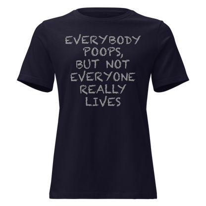 "Everybody poops, but not everyone really lives" printed on a navy on an invisible / simulated body