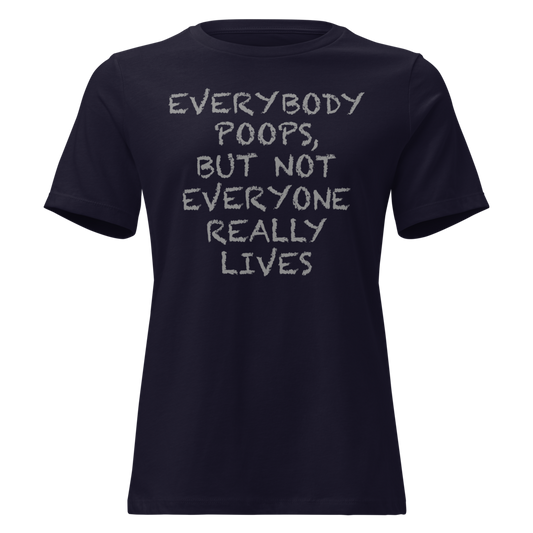 "Everybody poops, but not everyone really lives" printed on a navy on an invisible / simulated body