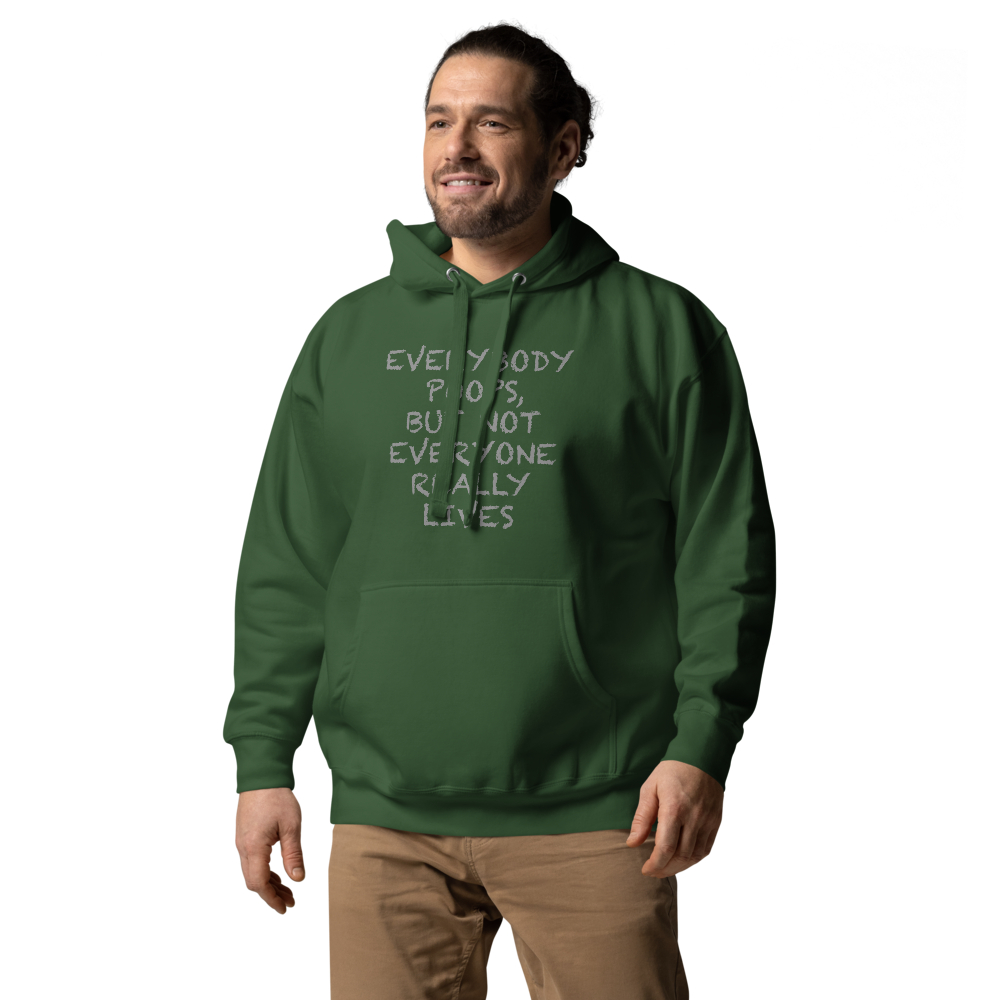 "Everybody poops, but not everyone really lives" printed on a forest green unisex hoodie worn by a male