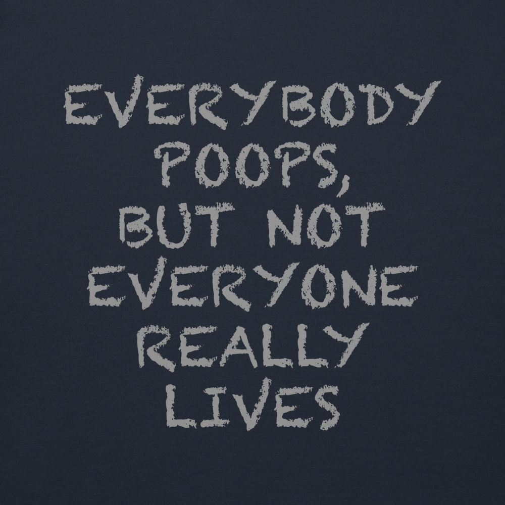 "Everybody poops, but not everyone really lives" printed on a navy blazer background