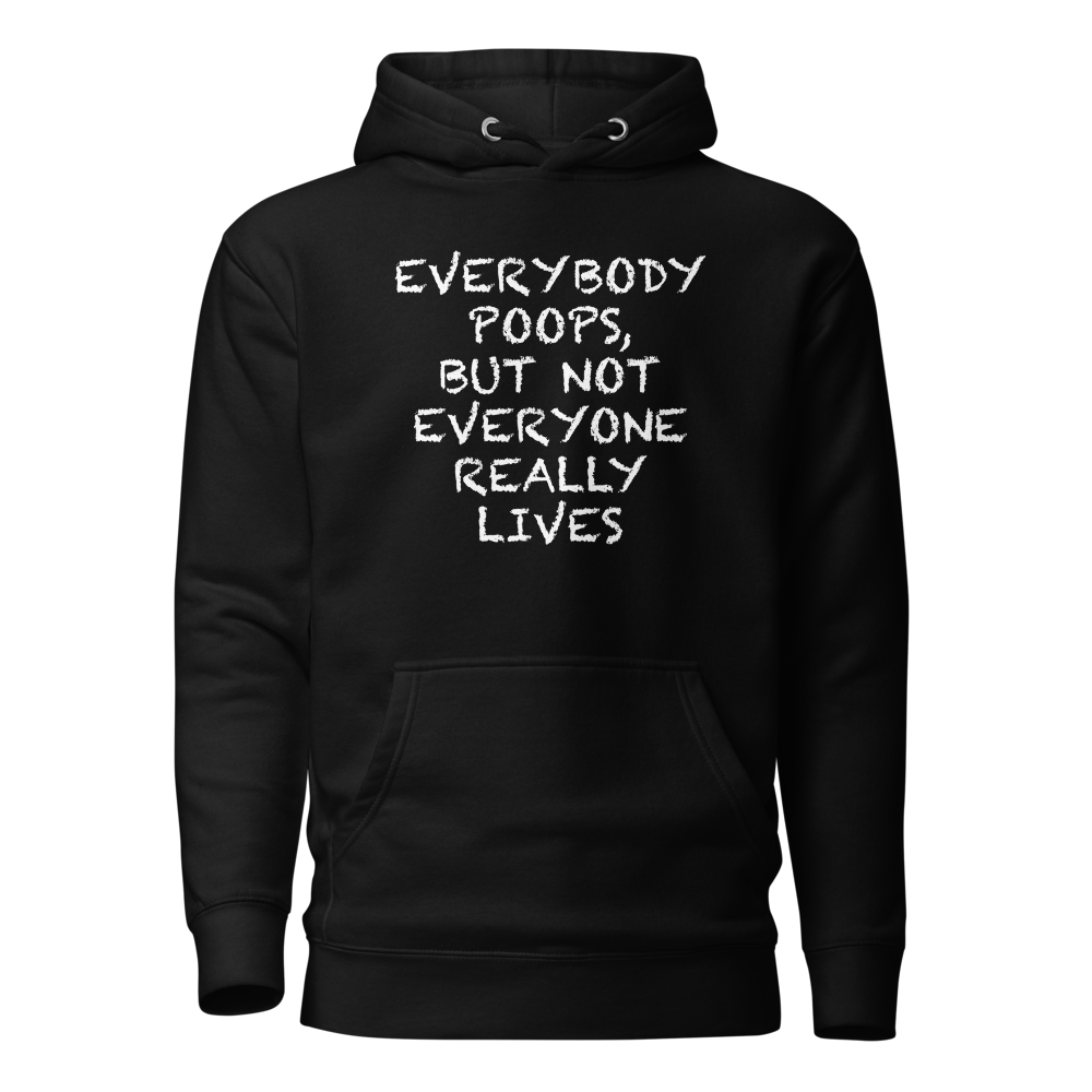 "Everybody poops, but not everyone really lives" printed on a black on an invisible / simulated body