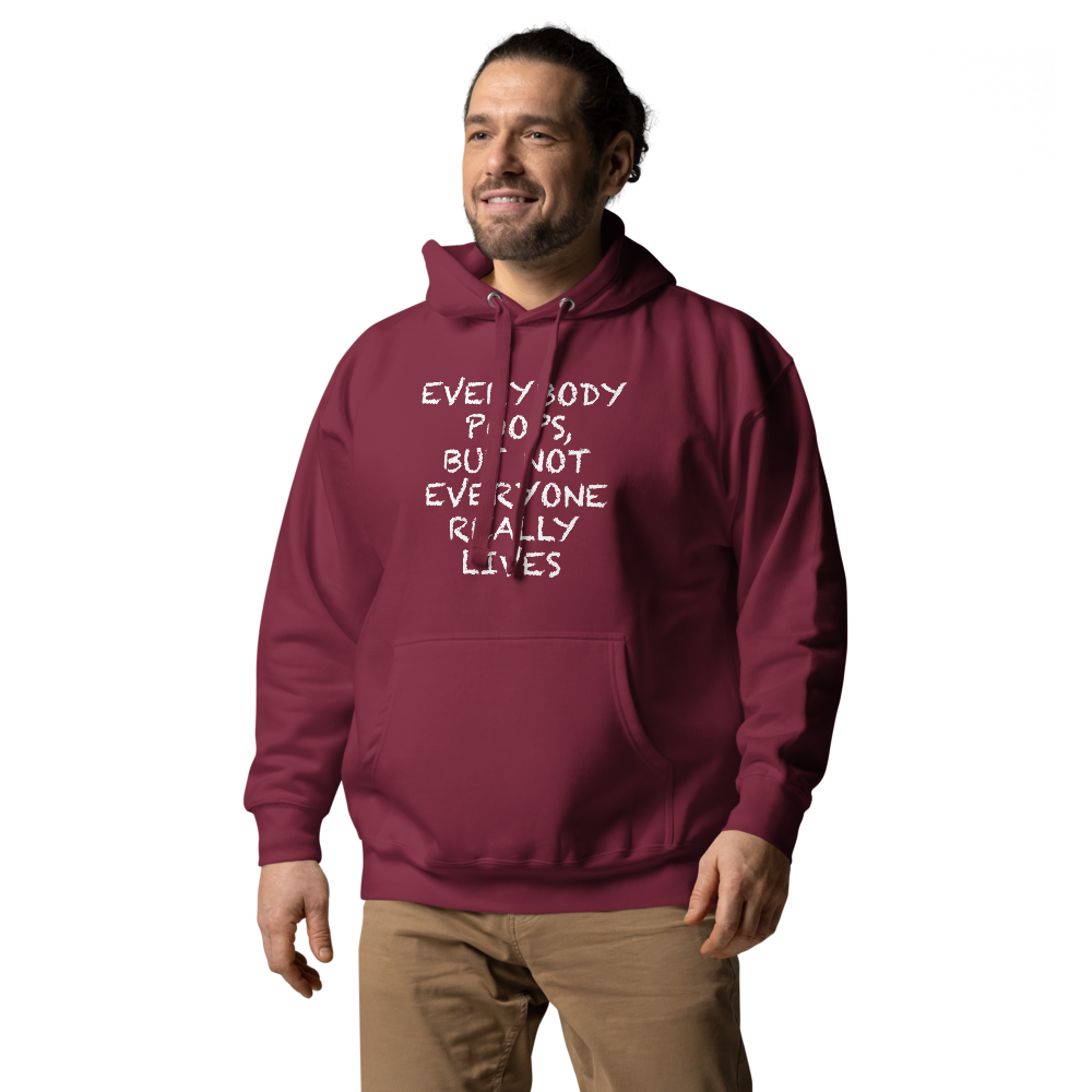 "Everybody poops, but not everyone really lives" printed on a maroon unisex hoodie worn by a male