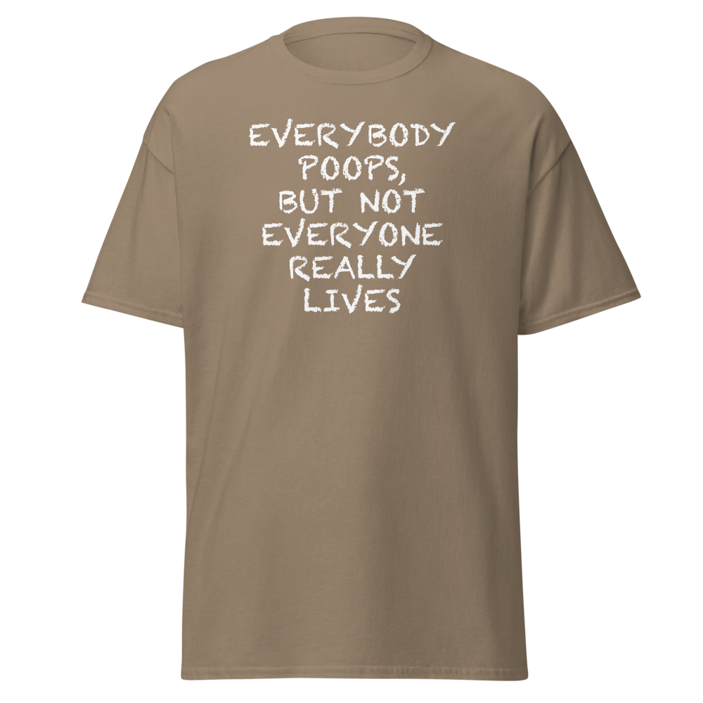 "Everybody poops, but not everyone really lives" printed on a brown savana on an invisible body