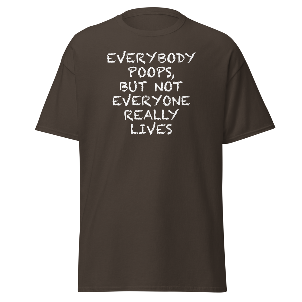 "Everybody poops, but not everyone really lives" printed on a dark chocolate on an invisible body