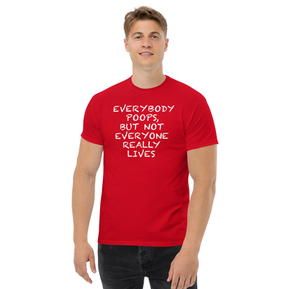 "Everybody poops, but not everyone really lives" printed on a red unisex classic tee worn by a male