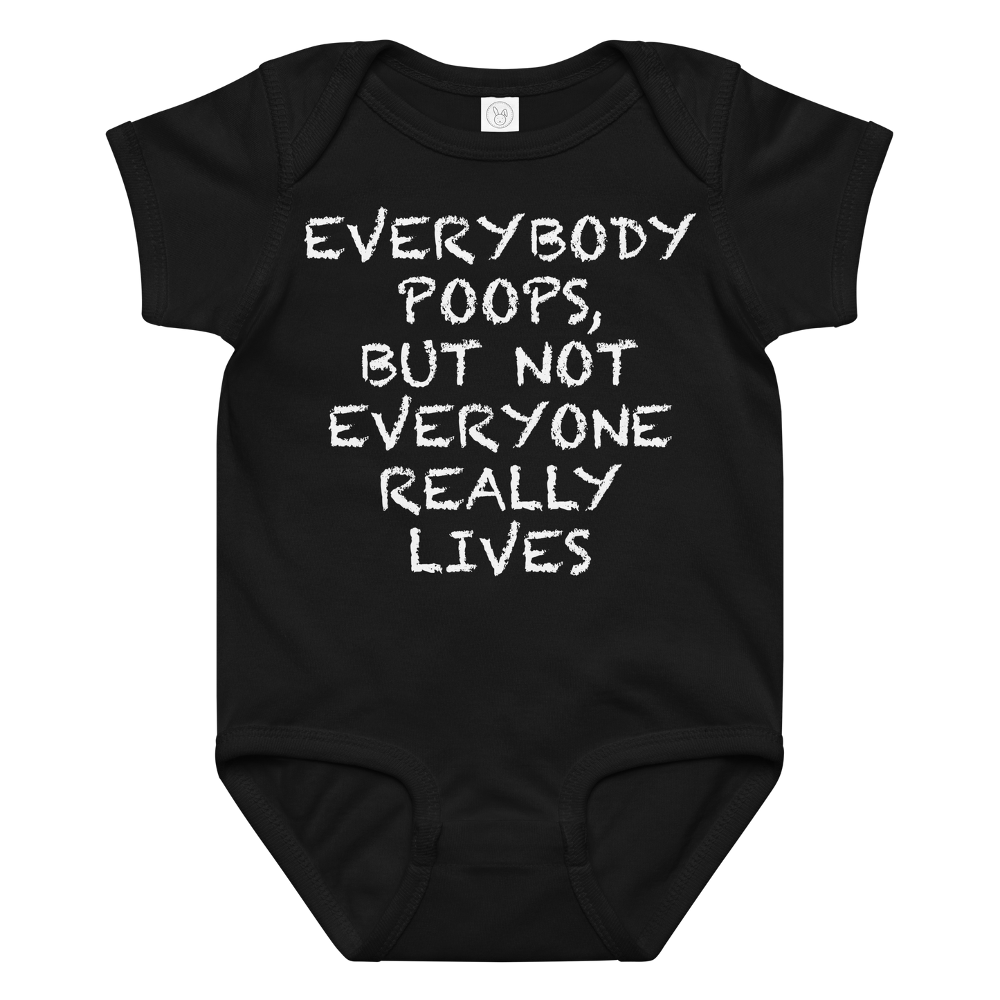 "Everybody poops, but not everyone really lives" printed on a black baby jersey bodysuit laying on a flat surface amongst other clothes
