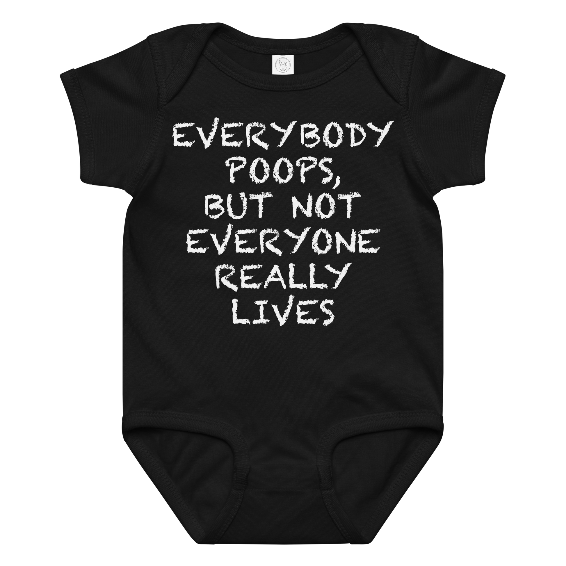 "Everybody poops, but not everyone really lives" printed on a black baby jersey bodysuit laying on a flat surface amongst other clothes