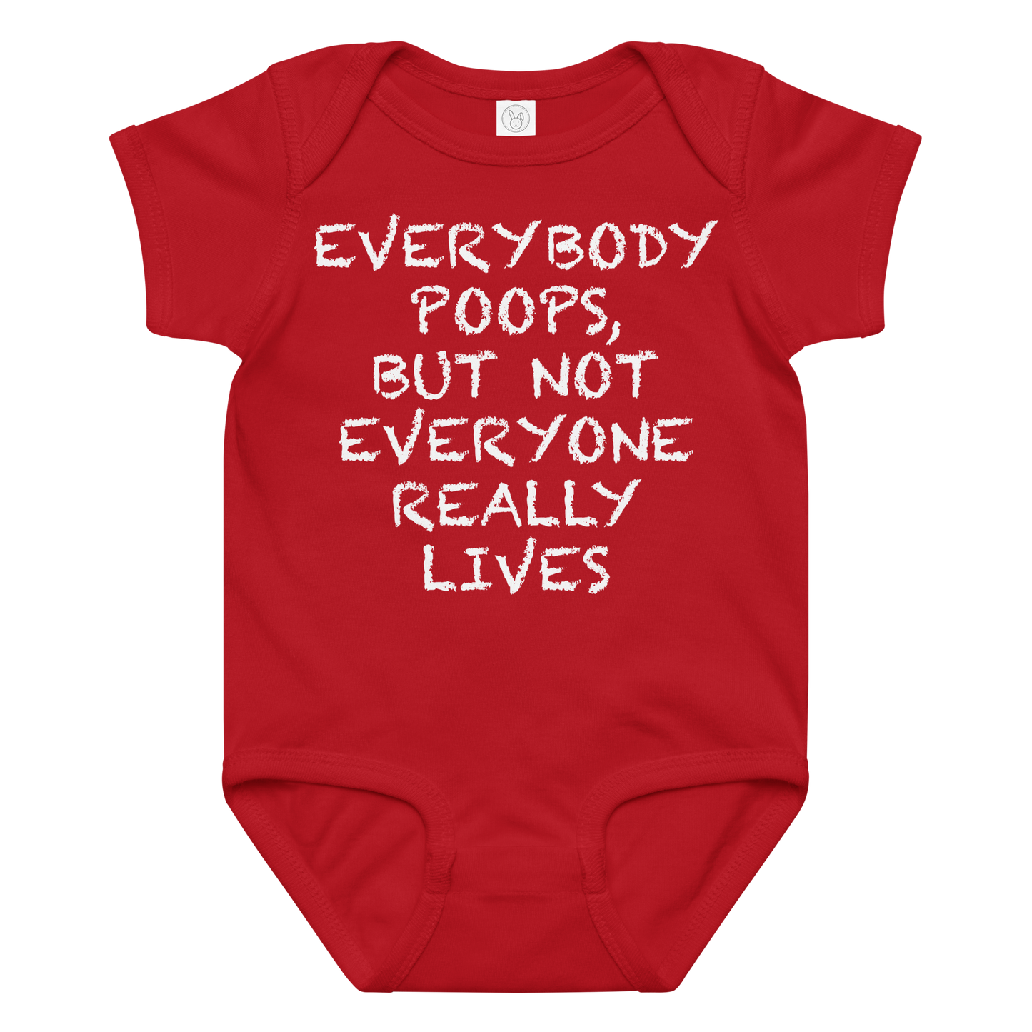 "Everybody poops, but not everyone really lives" printed on a red baby jersey bodysuit laying on a flat surface amongst other clothes