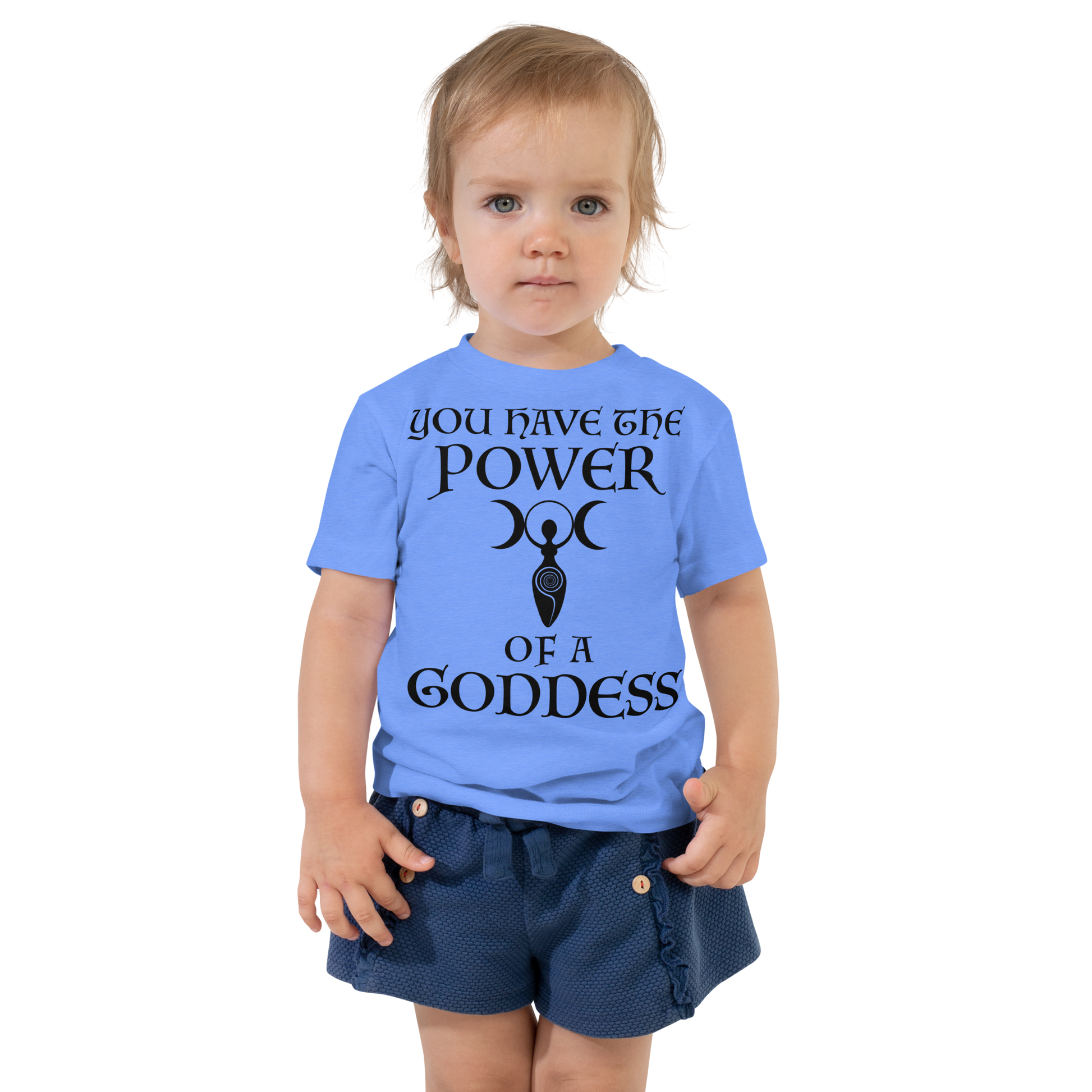 "You have the power of a goddess" printed on a heather columbia blue toddler short sleeve tee worn by a female