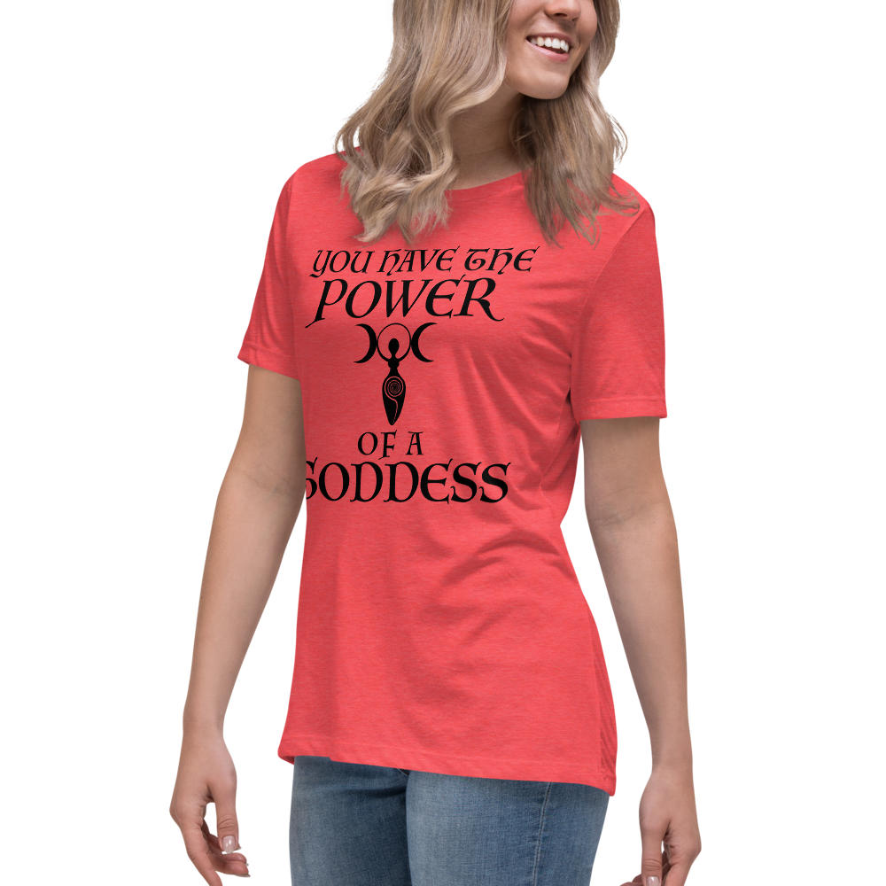"You have the power of a goddess" printed on a heather red women's relaxed t-shirt worn by a female