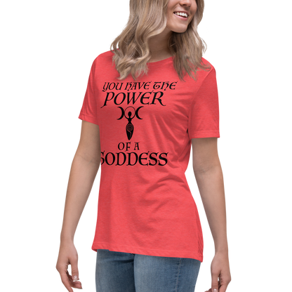 "You have the power of a goddess" printed on a heather red women's relaxed t-shirt worn by a female