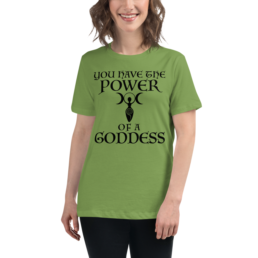 "You have the power of a goddess" printed on a leaf women's relaxed t-shirt worn by a female