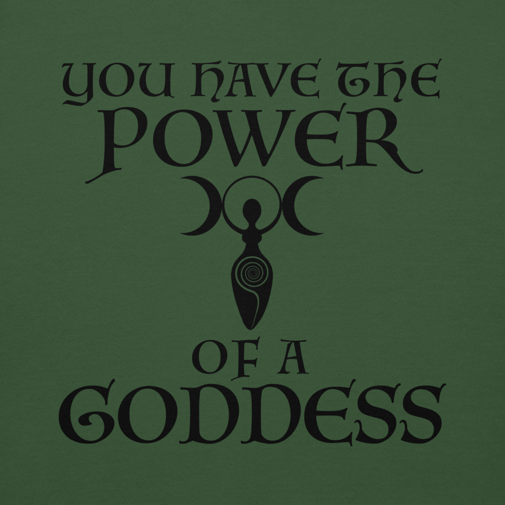 "You have the power of a goddess" printed on a forest green background
