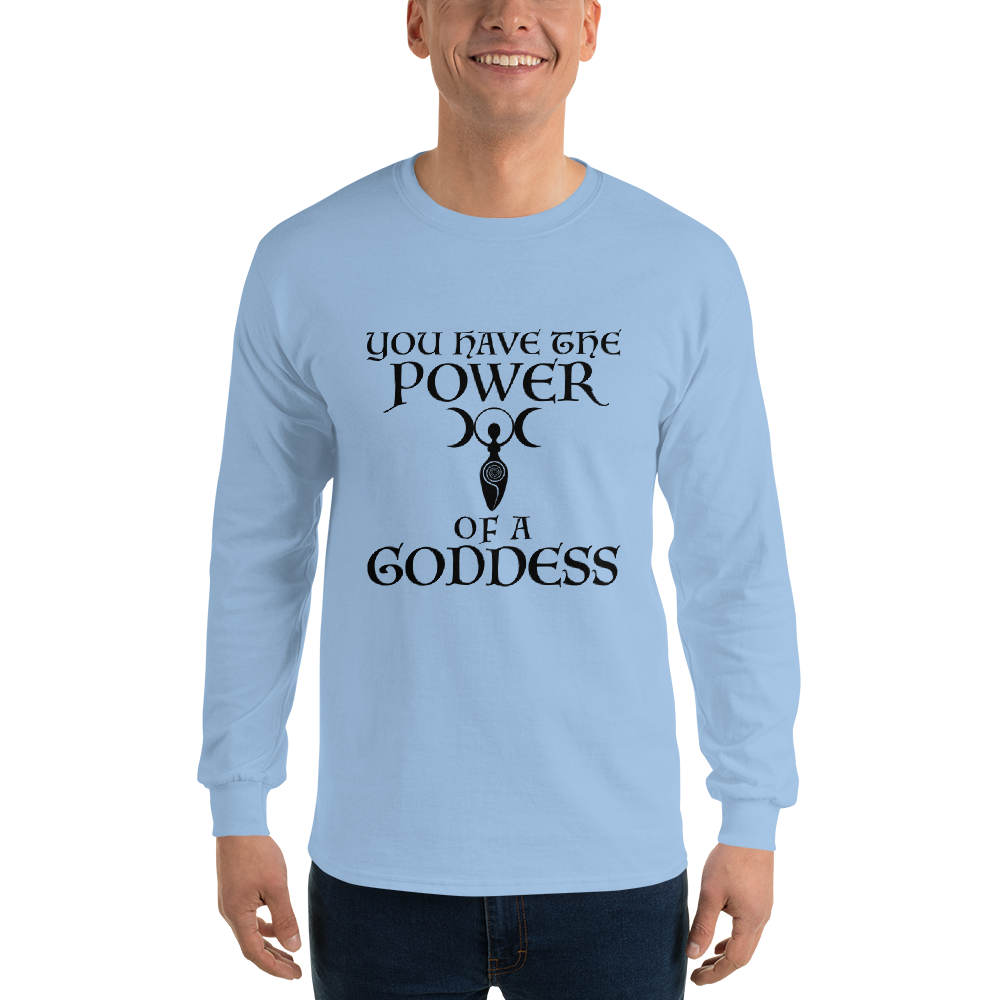 "You have the power of a goddess" printed on a light blue men's long sleeve shirt worn by a male