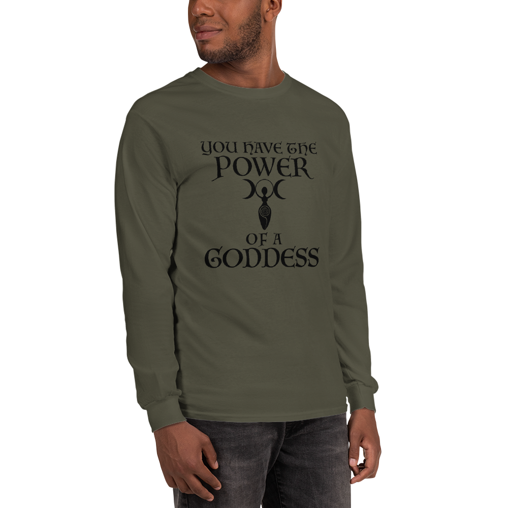 "You have the power of a goddess" printed on a military green men's long sleeve shirt worn by a male