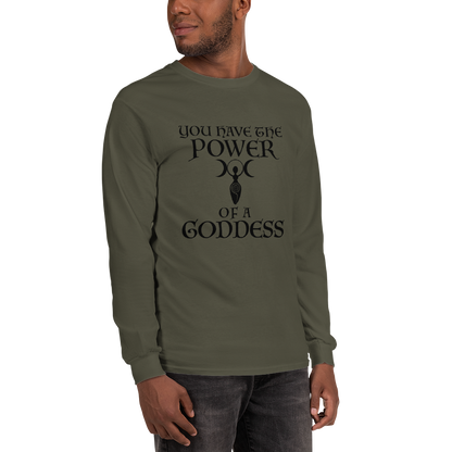 "You have the power of a goddess" printed on a military green men's long sleeve shirt worn by a male