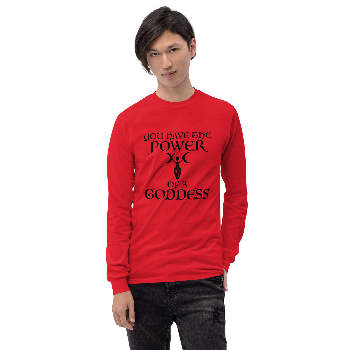 "You have the power of a goddess" printed on a red men's long sleeve shirt worn by a male